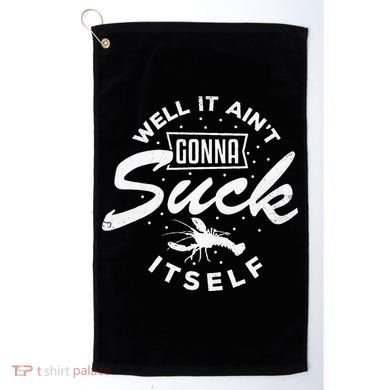 Funny Crawfish It Aint Gonna Suck Itself Crayfish Men Golf Towel