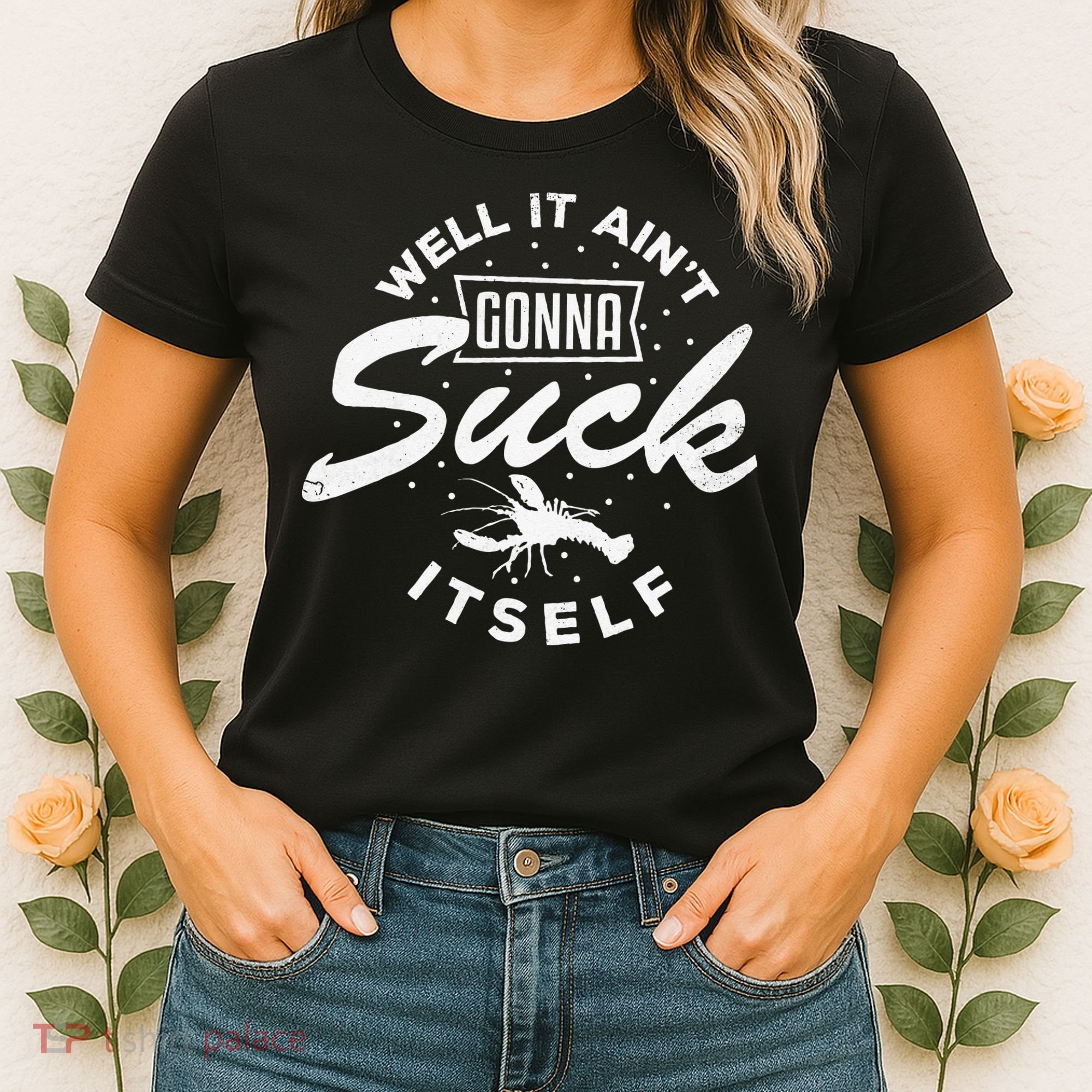 Funny Crawfish It Aint Gonna Suck Itself Crayfish Men Women's T-Shirt