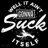 Funny Crawfish It Aint Gonna Suck Itself Crayfish Men Women's T-Shirt thumb 6