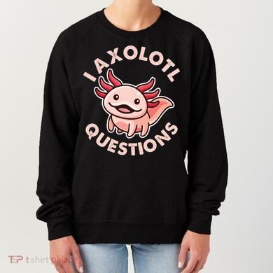 Funny Cute I Axolotl Questions Women's Sweatshirt