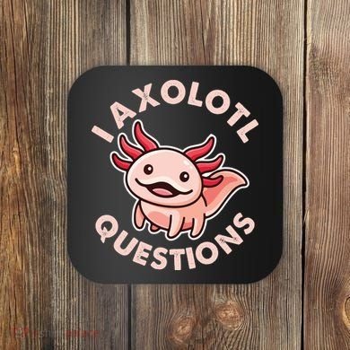 Funny Cute I Axolotl Questions Coaster