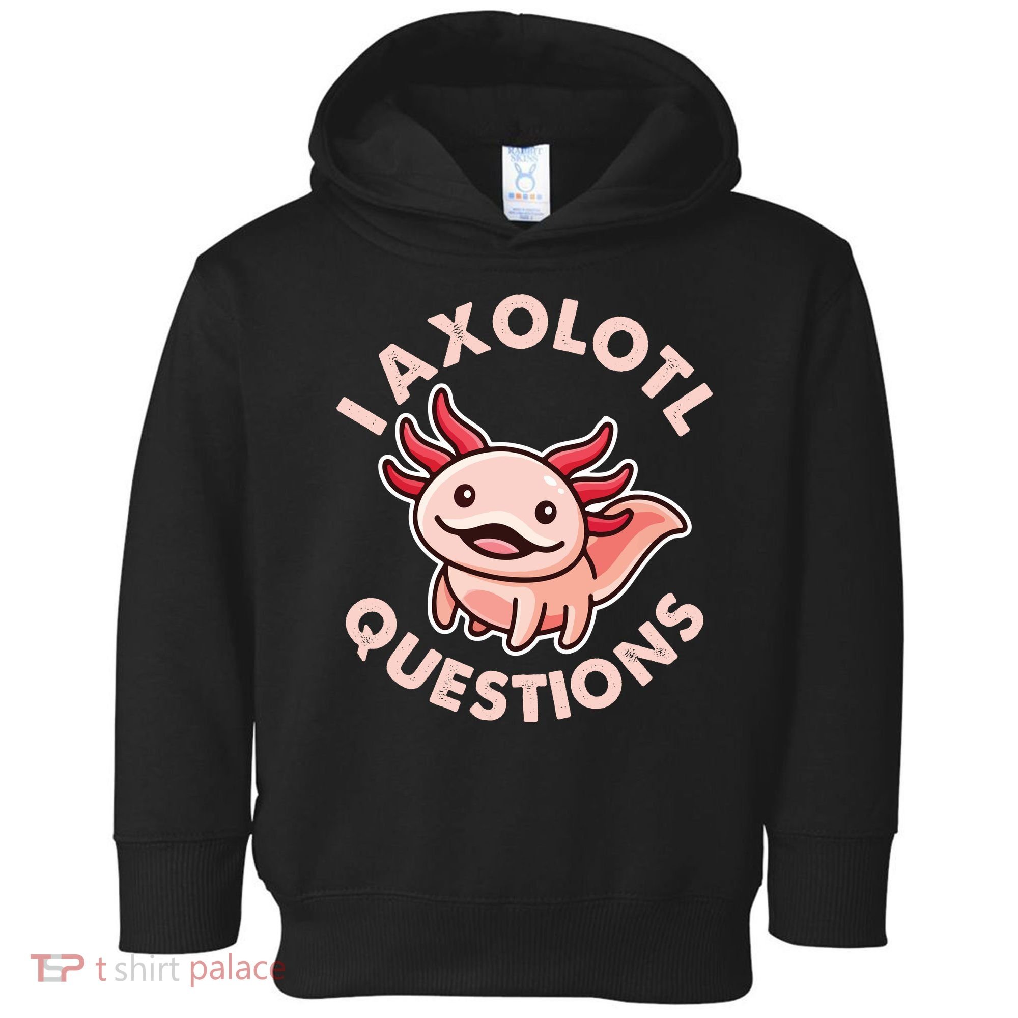 Funny Cute I Axolotl Questions Toddler Hoodie
