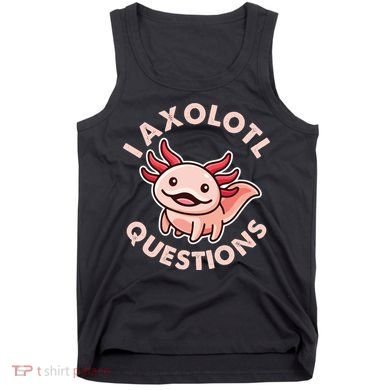 Funny Cute I Axolotl Questions Tank Top