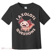 Funny Cute I Axolotl Questions Toddler T-Shirt thumb 0