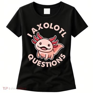 Funny Cute I Axolotl Questions Women's T-Shirt