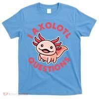 Funny Cute I Axolotl Questions T-Shirt thumb 0