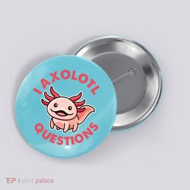 Funny Cute I Axolotl Questions Button