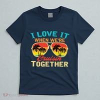 Family Cruise I Love It When WeRe Cruisin Together T-Shirt thumb 5