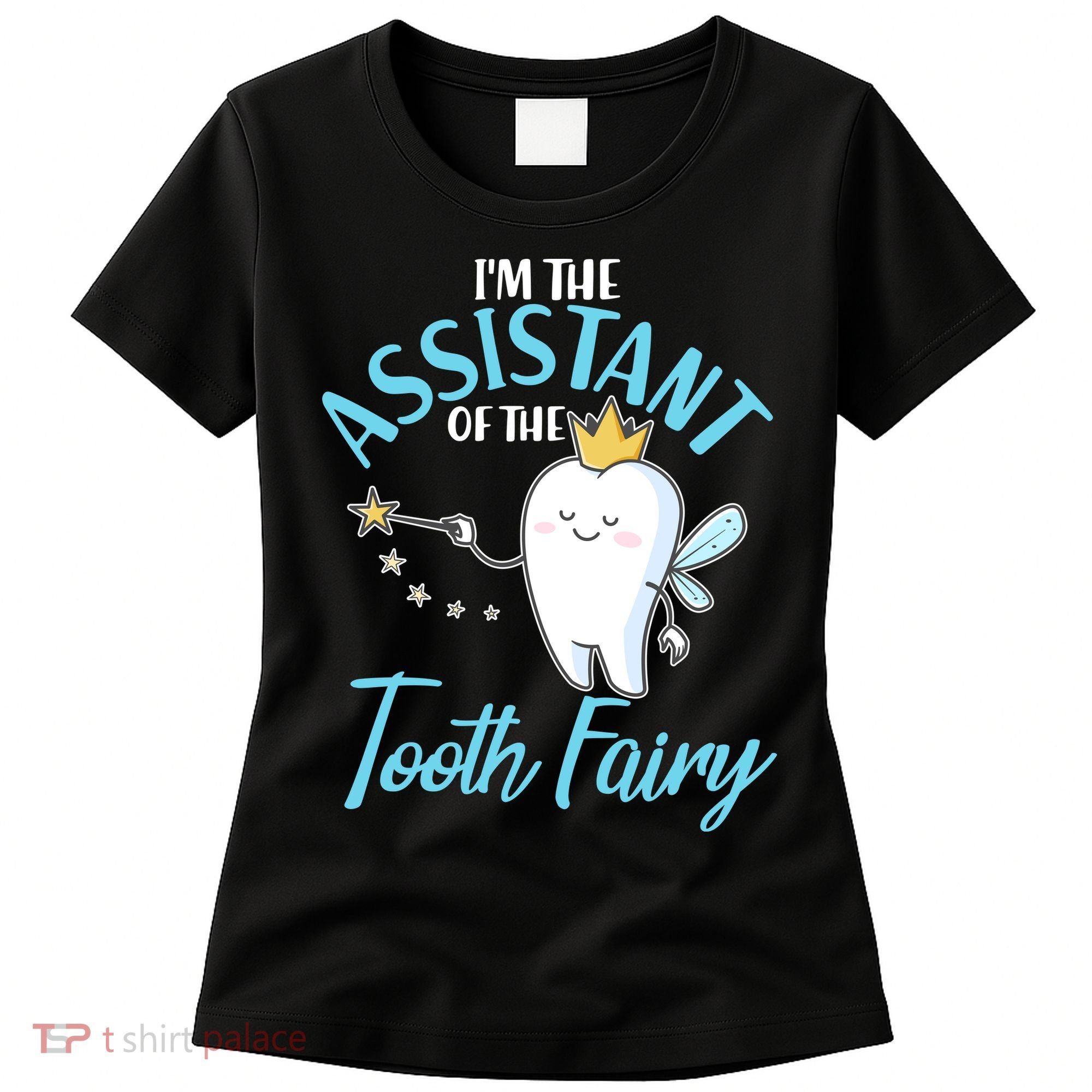 Funny Cute I'm The Assistant Tooth Fairy Women's T-Shirt