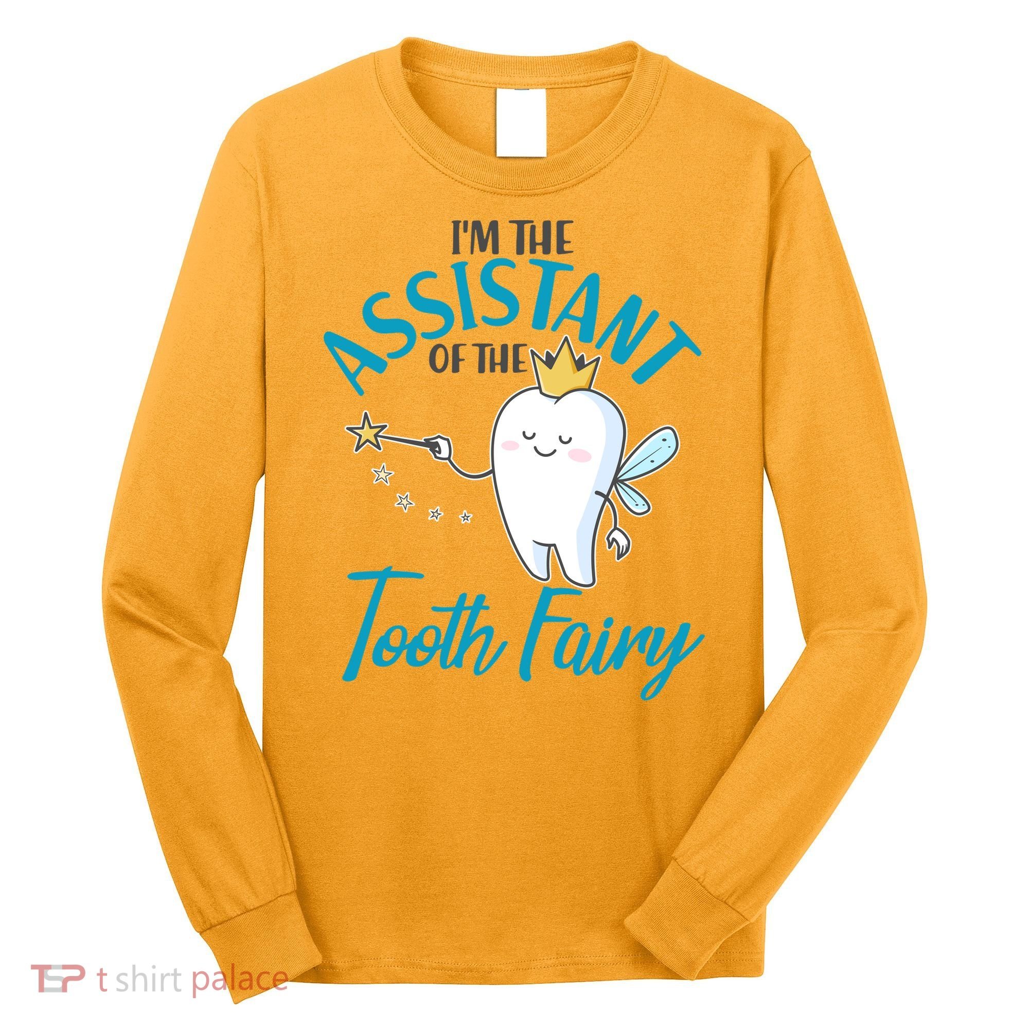 Funny Cute I'm The Assistant Tooth Fairy Long Sleeve Shirt