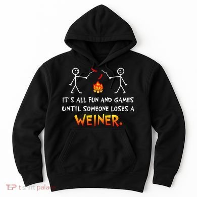 Funny Camp Its All Fun And Games Until Someone Loses Weiner Gift Hoodie