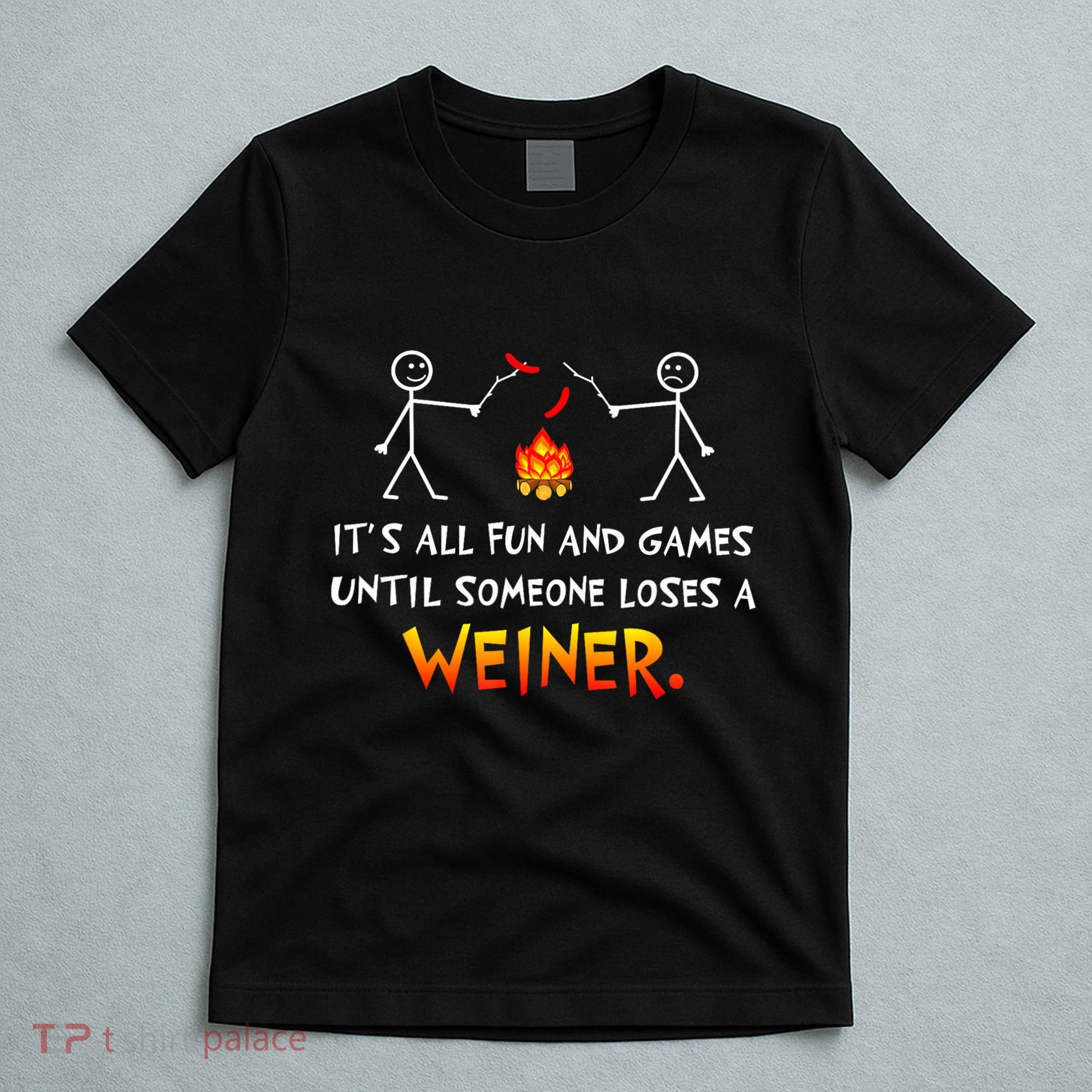 Funny Camp Its All Fun And Games Until Someone Loses Weiner Gift T-Shirt