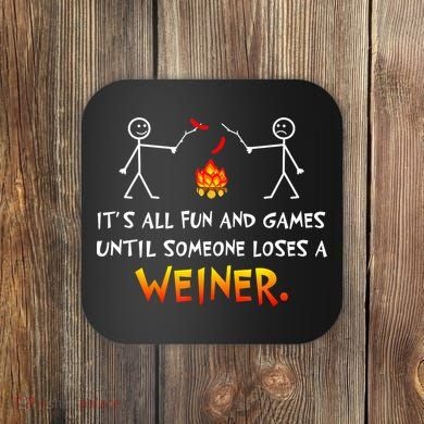 Funny Camp Its All Fun And Games Until Someone Loses Weiner Gift Coaster