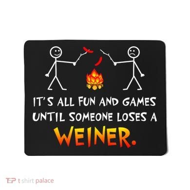 Funny Camp Its All Fun And Games Until Someone Loses Weiner Gift Mousepad