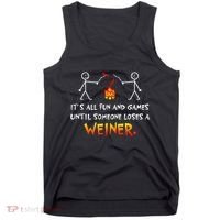Funny Camp Its All Fun And Games Until Someone Loses Weiner Gift Tank Top thumb 0
