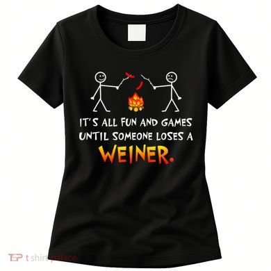 Funny Camp Its All Fun And Games Until Someone Loses Weiner Gift Women's T-Shirt