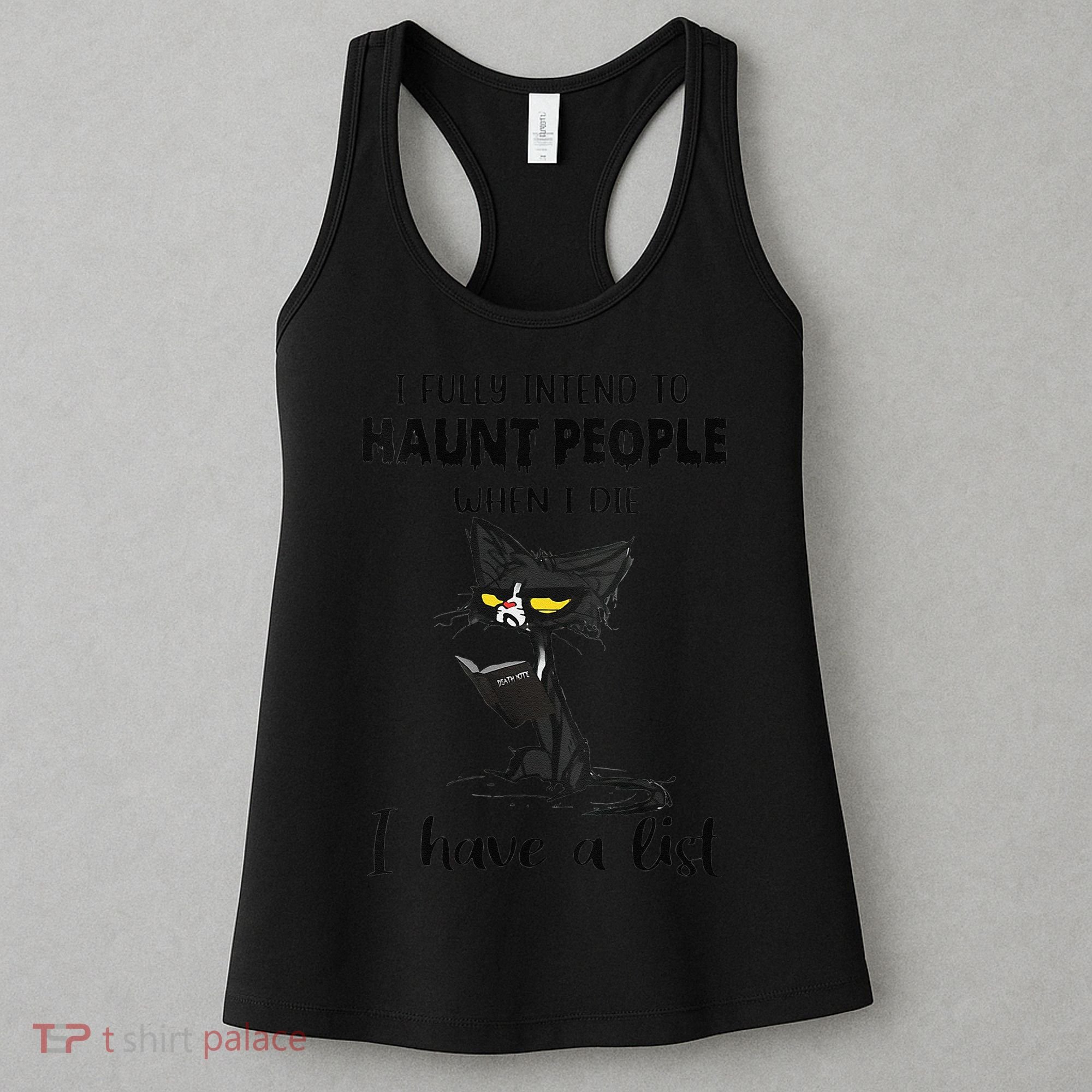 Funny Cat I Fully Intend To Haunt People When I Die Women's Tank Top
