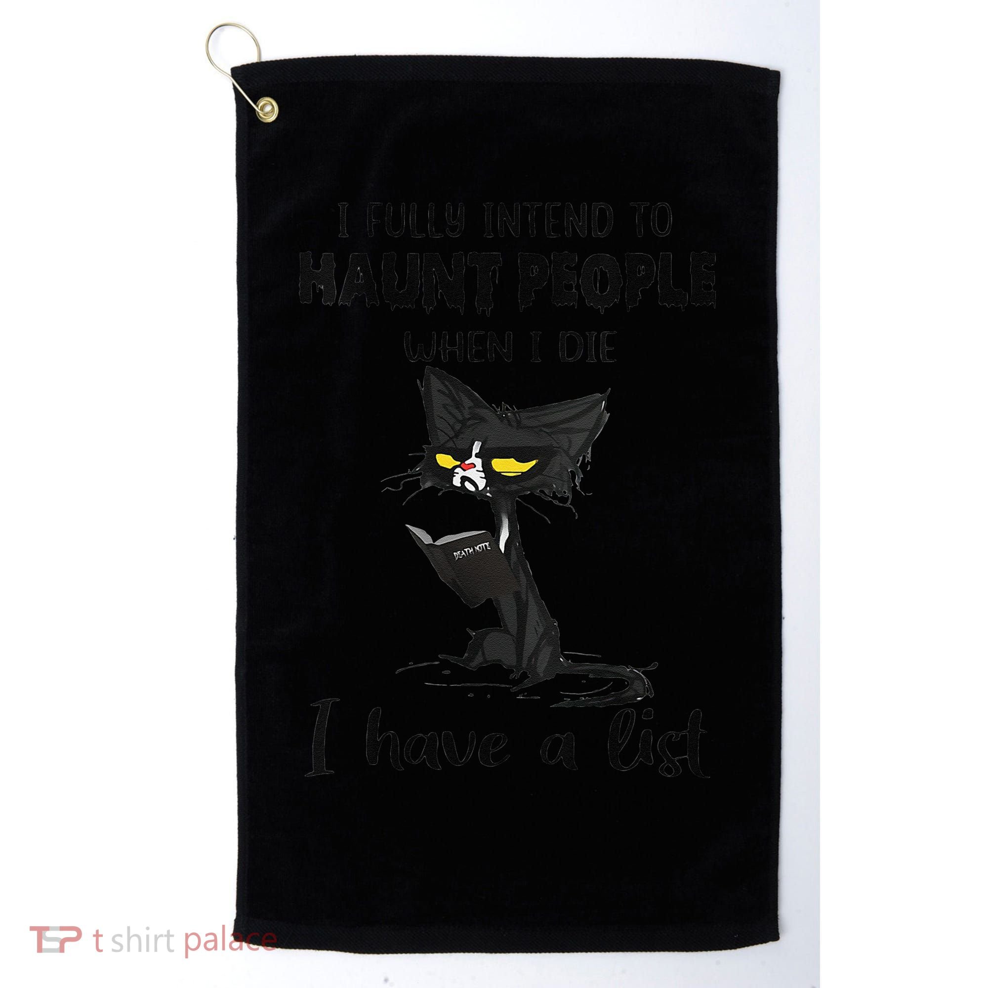 Funny Cat I Fully Intend To Haunt People When I Die Golf Towel