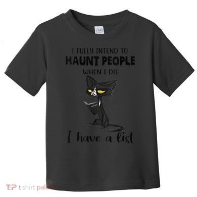 Funny Cat I Fully Intend To Haunt People When I Die Toddler T-Shirt