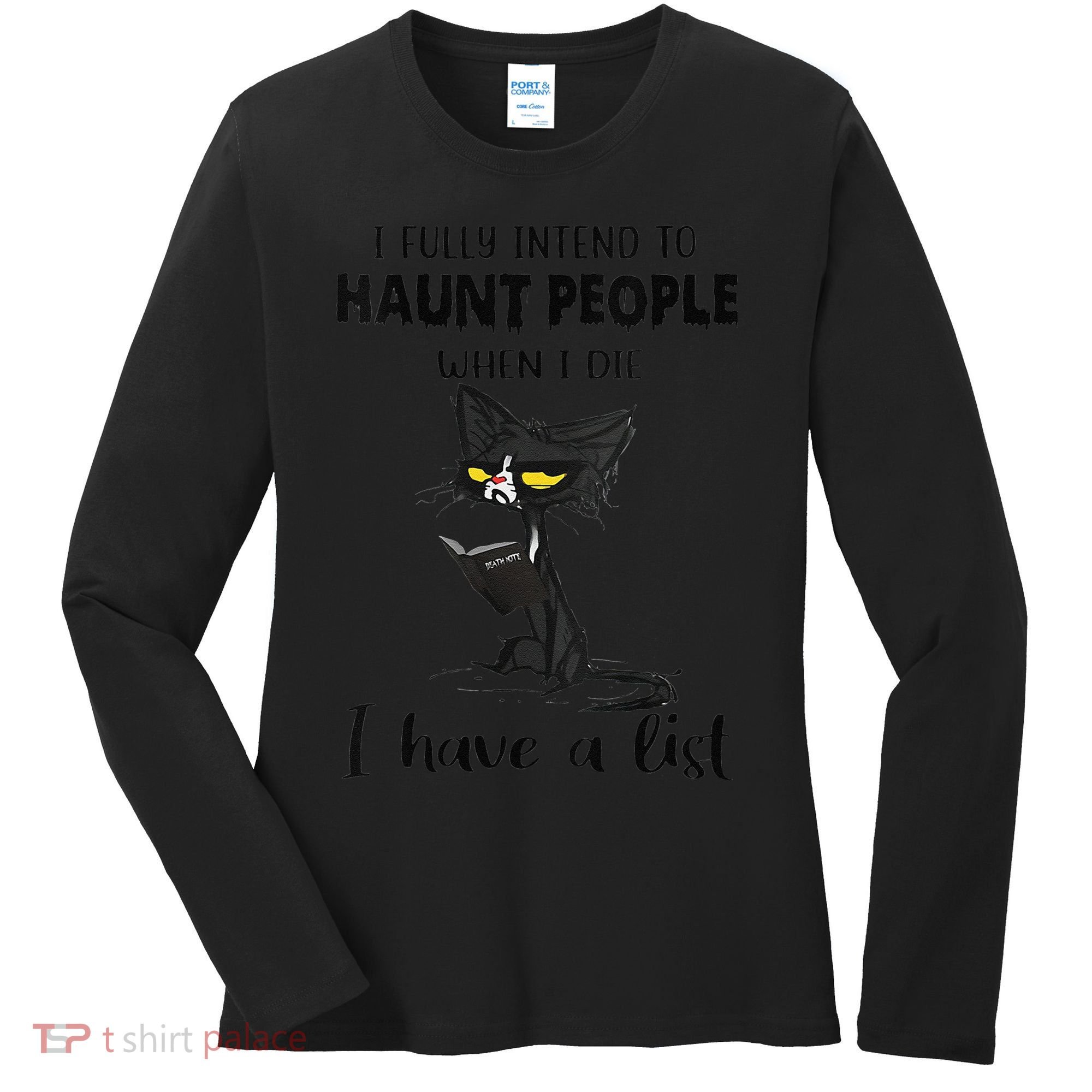 Funny Cat I Fully Intend To Haunt People When I Die Women's Long Sleeve Shirt