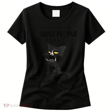 Funny Cat I Fully Intend To Haunt People When I Die Women's T-Shirt