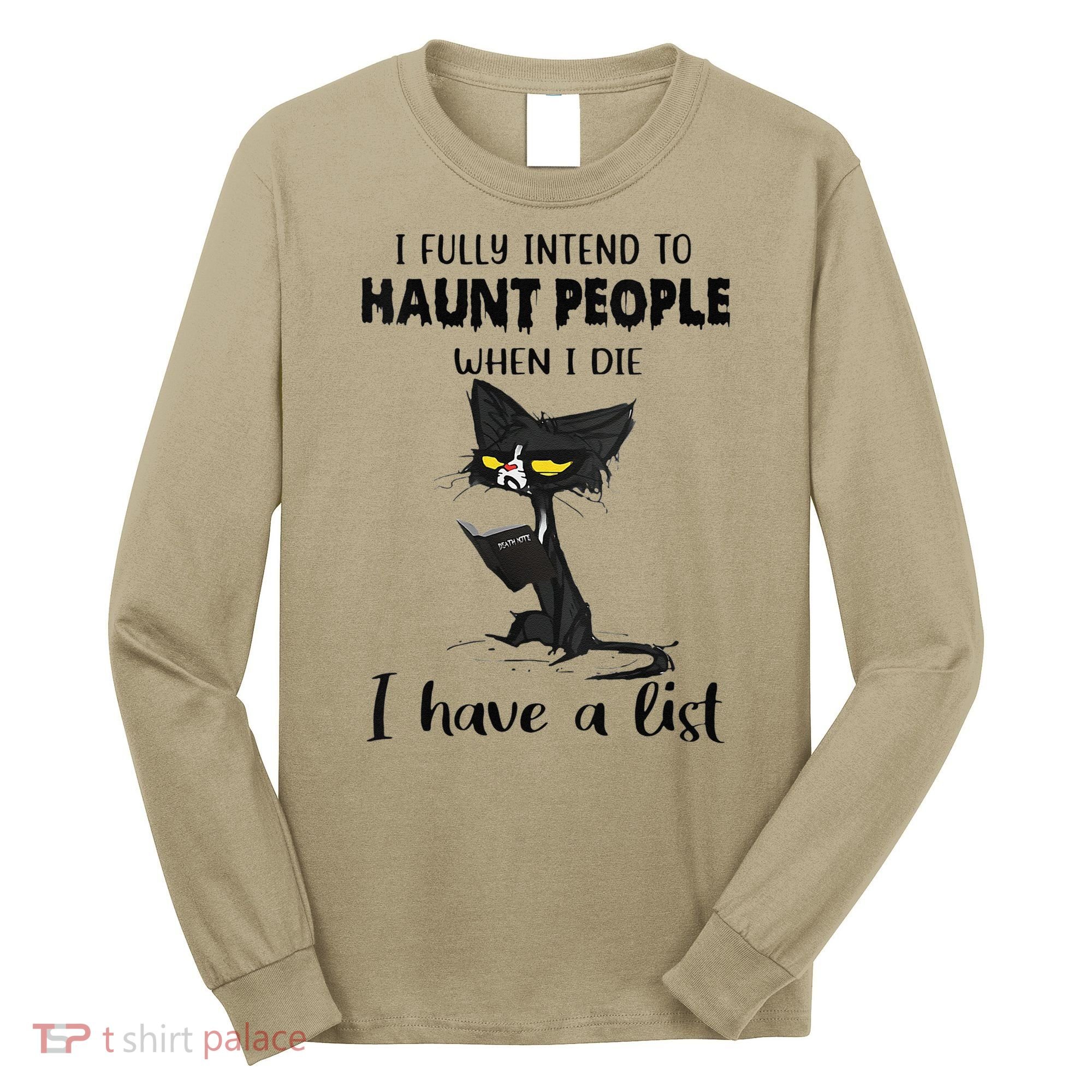 Funny Cat I Fully Intend To Haunt People When I Die Long Sleeve Shirt
