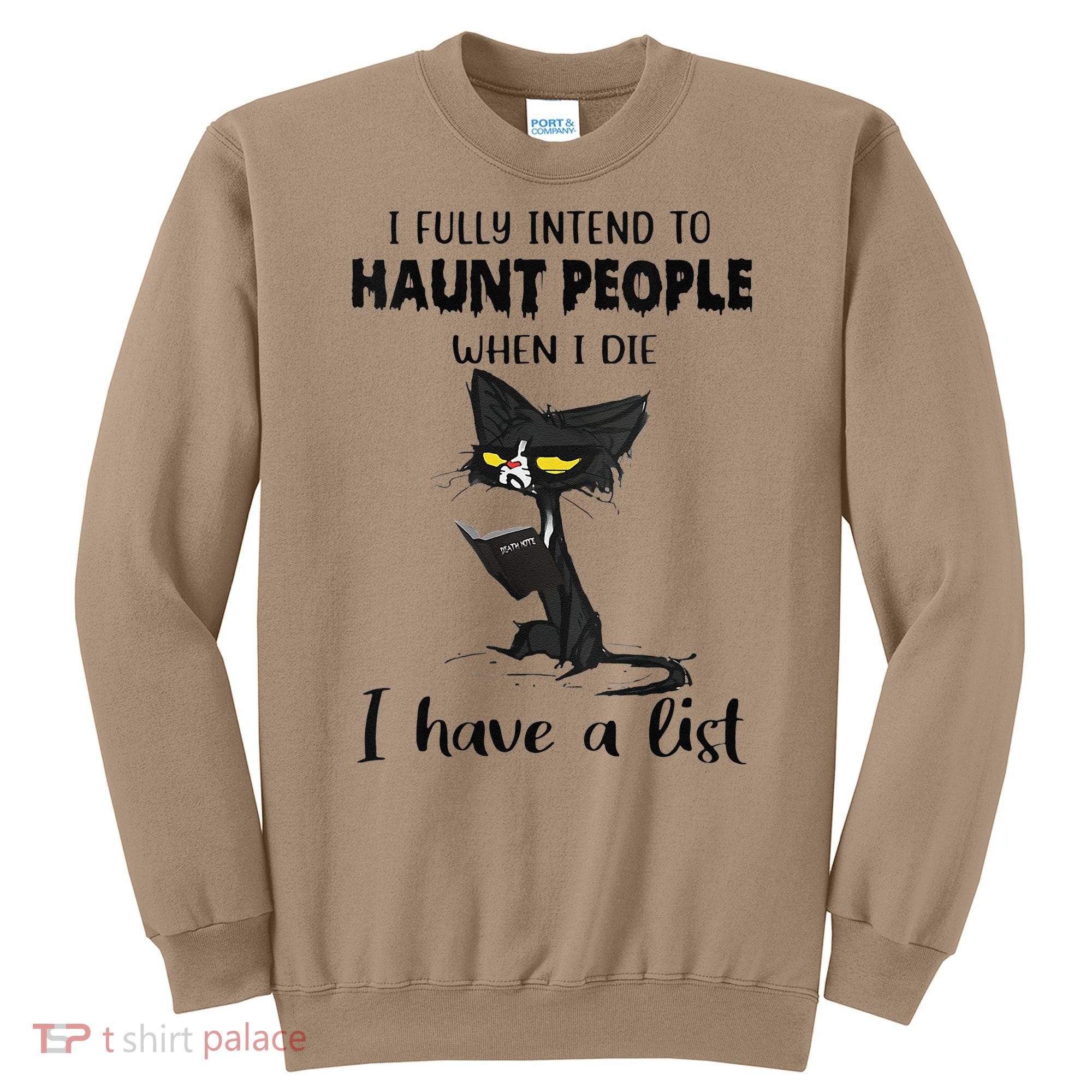 Funny Cat I Fully Intend To Haunt People When I Die Sweatshirt