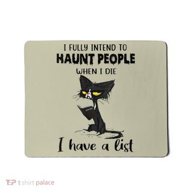 Funny Cat I Fully Intend To Haunt People When I Die Mousepad