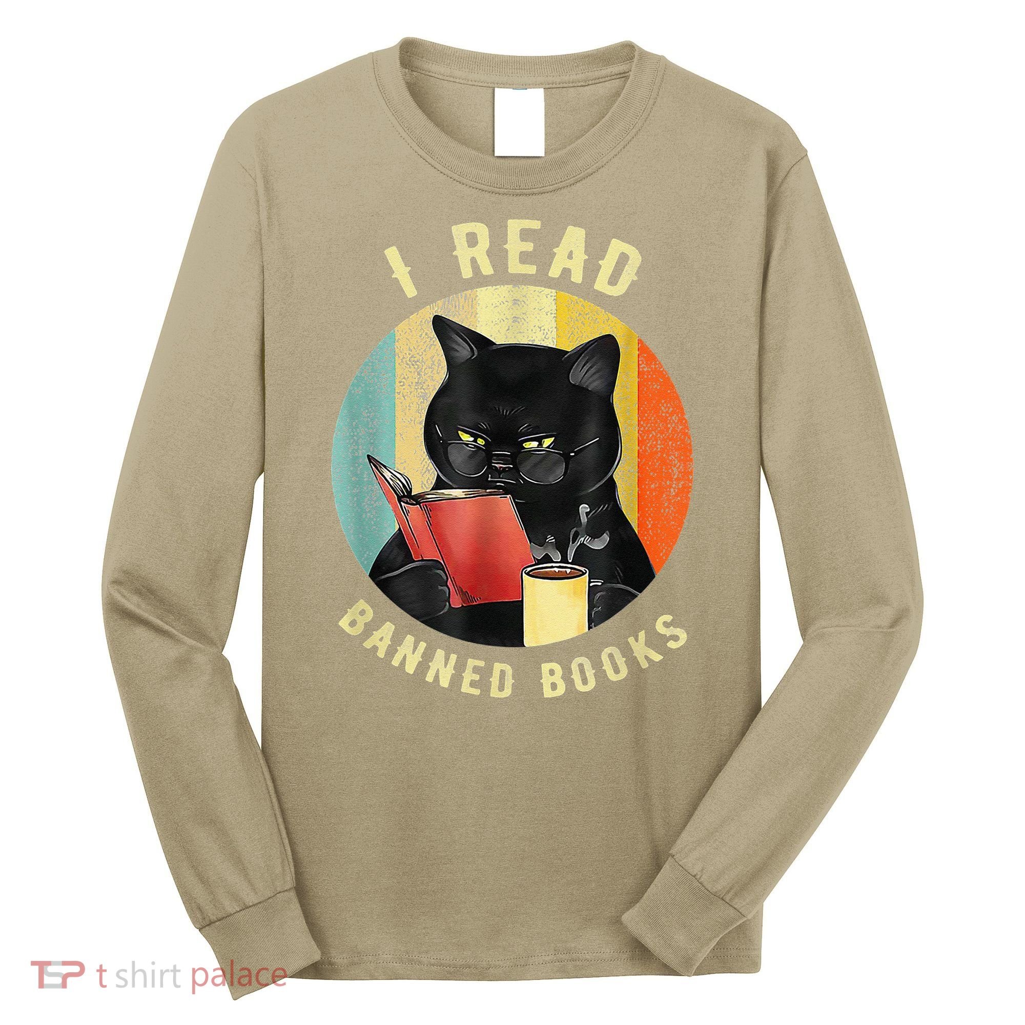 Funny Cat I Read Banned Books Bookworms Loves Reading Books Long Sleeve Shirt