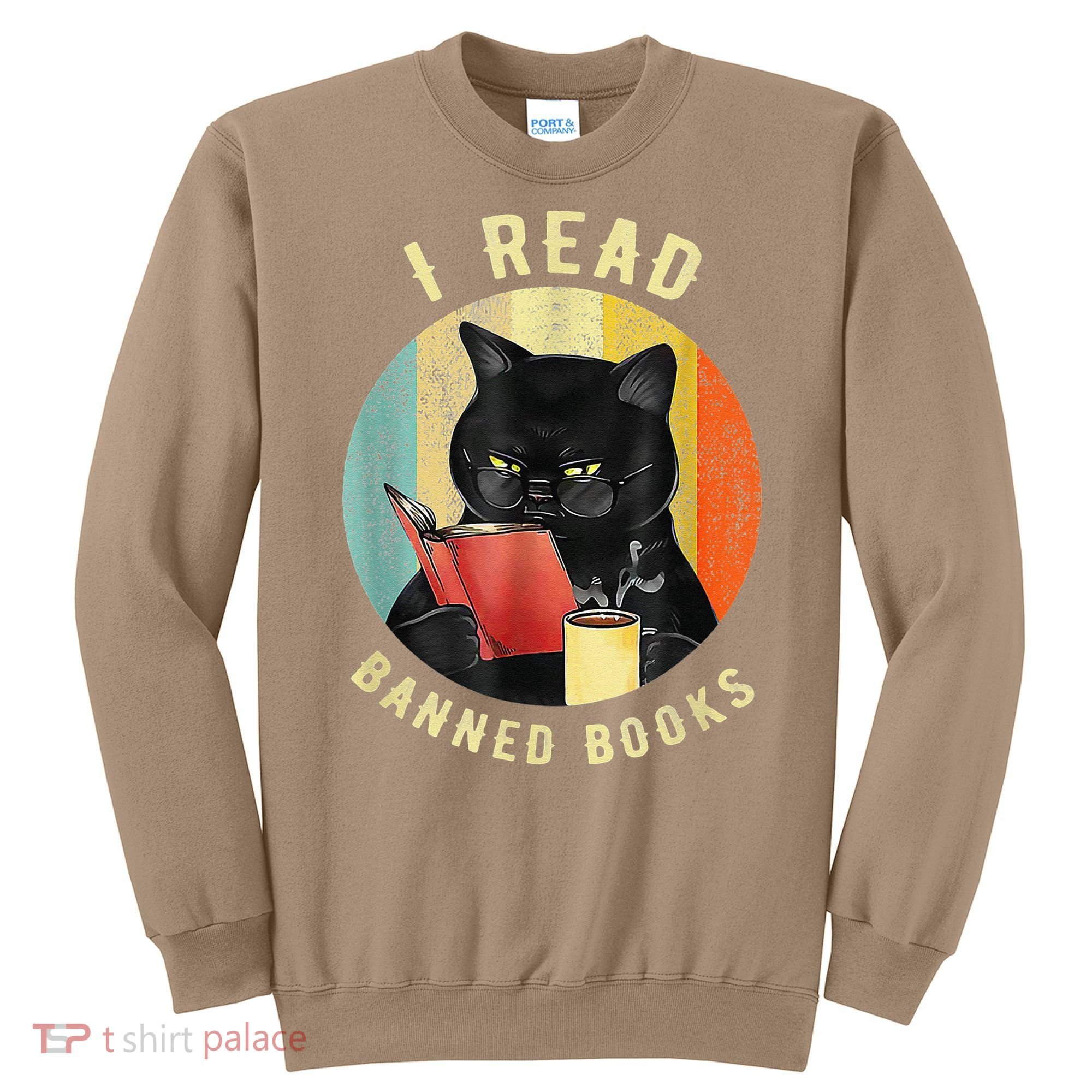 Funny Cat I Read Banned Books Bookworms Loves Reading Books Sweatshirt