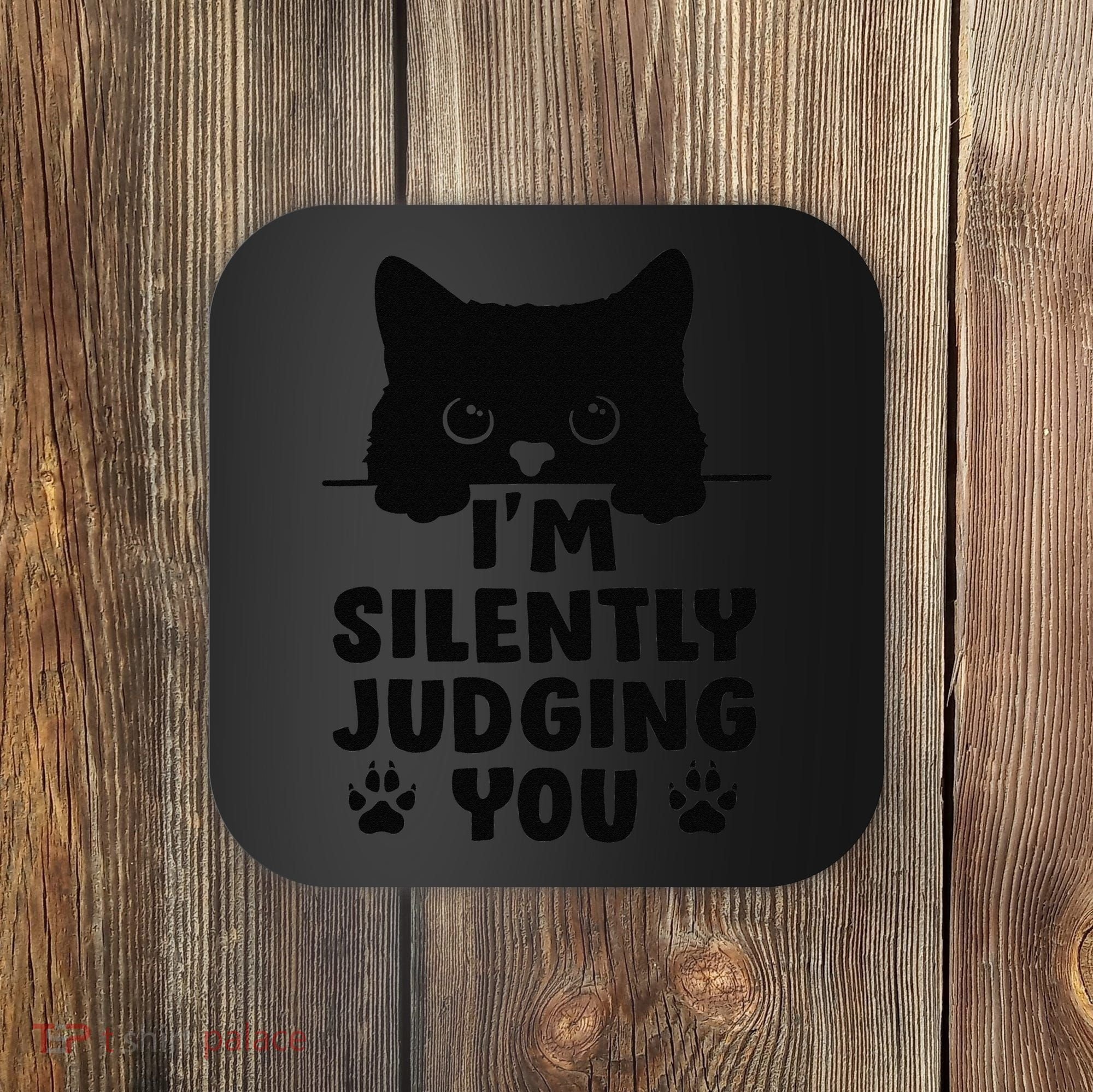 Funny Cat Im Silently Judging You Coaster