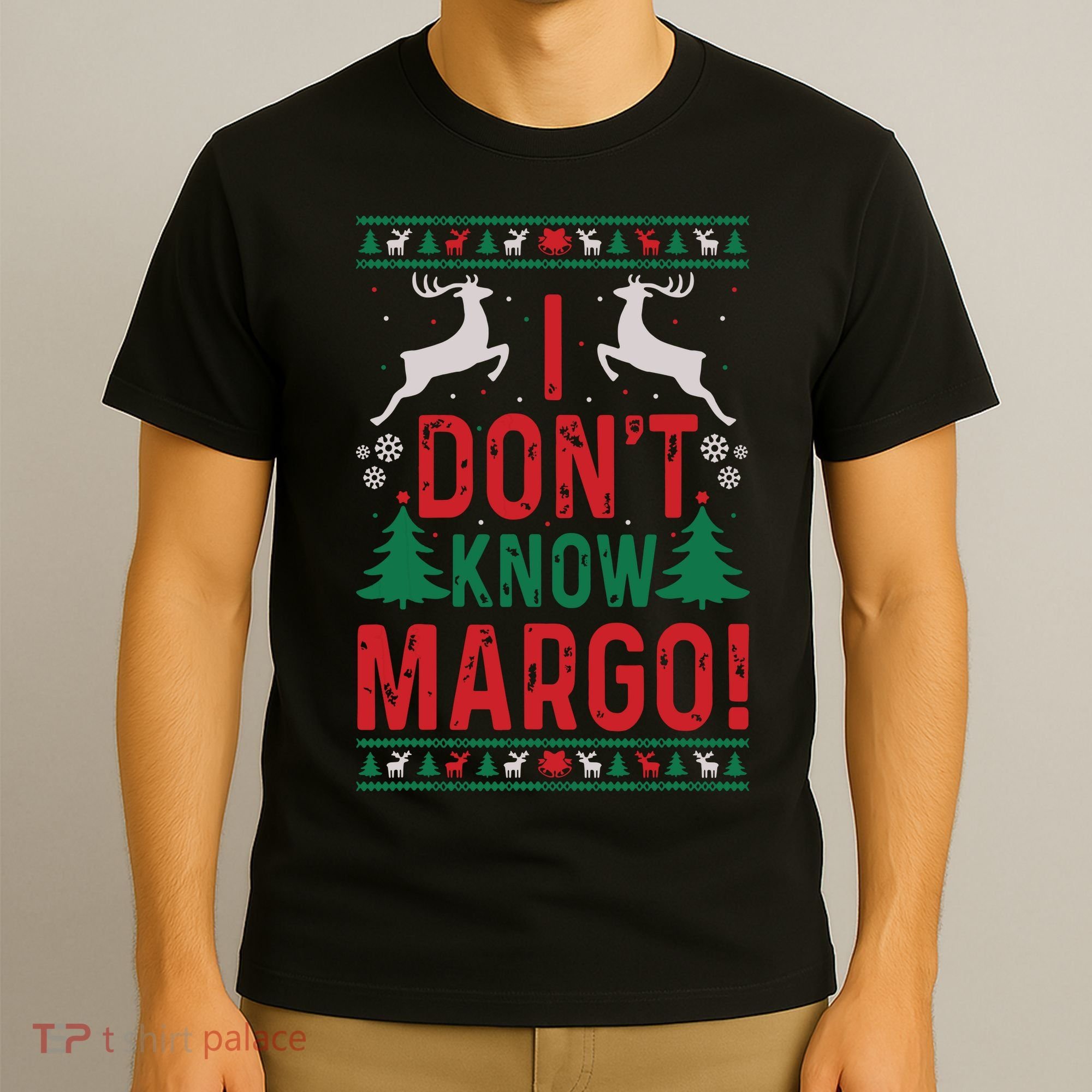 Funny Christmas I Dont Know Margo T-Shirt