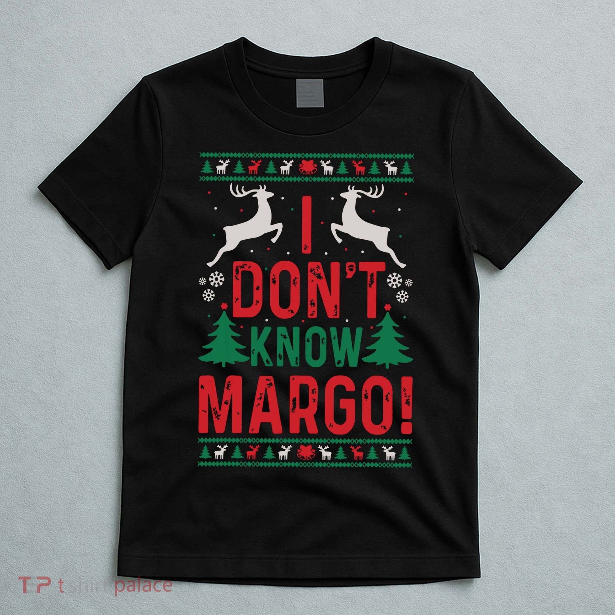Funny Christmas I Dont Know Margo T-Shirt
