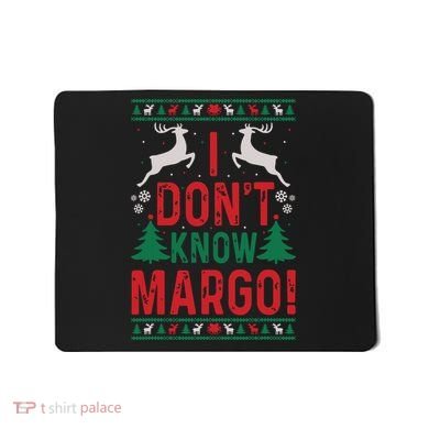 Funny Christmas I Dont Know Margo Mousepad