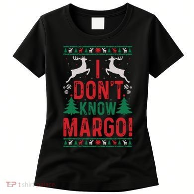 Funny Christmas I Dont Know Margo Women's T-Shirt