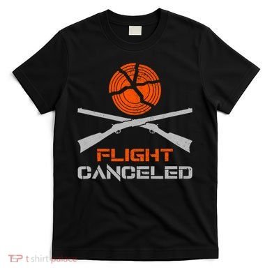 Flight Canceled I Trap Clay Shooting Skeet Shooting T-Shirt