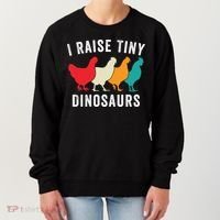 Funny Chickens I Raise Tiny Dinosaurs Backyard Chickens Homestead Chicken Lover Women's Sweatshirt thumb 0