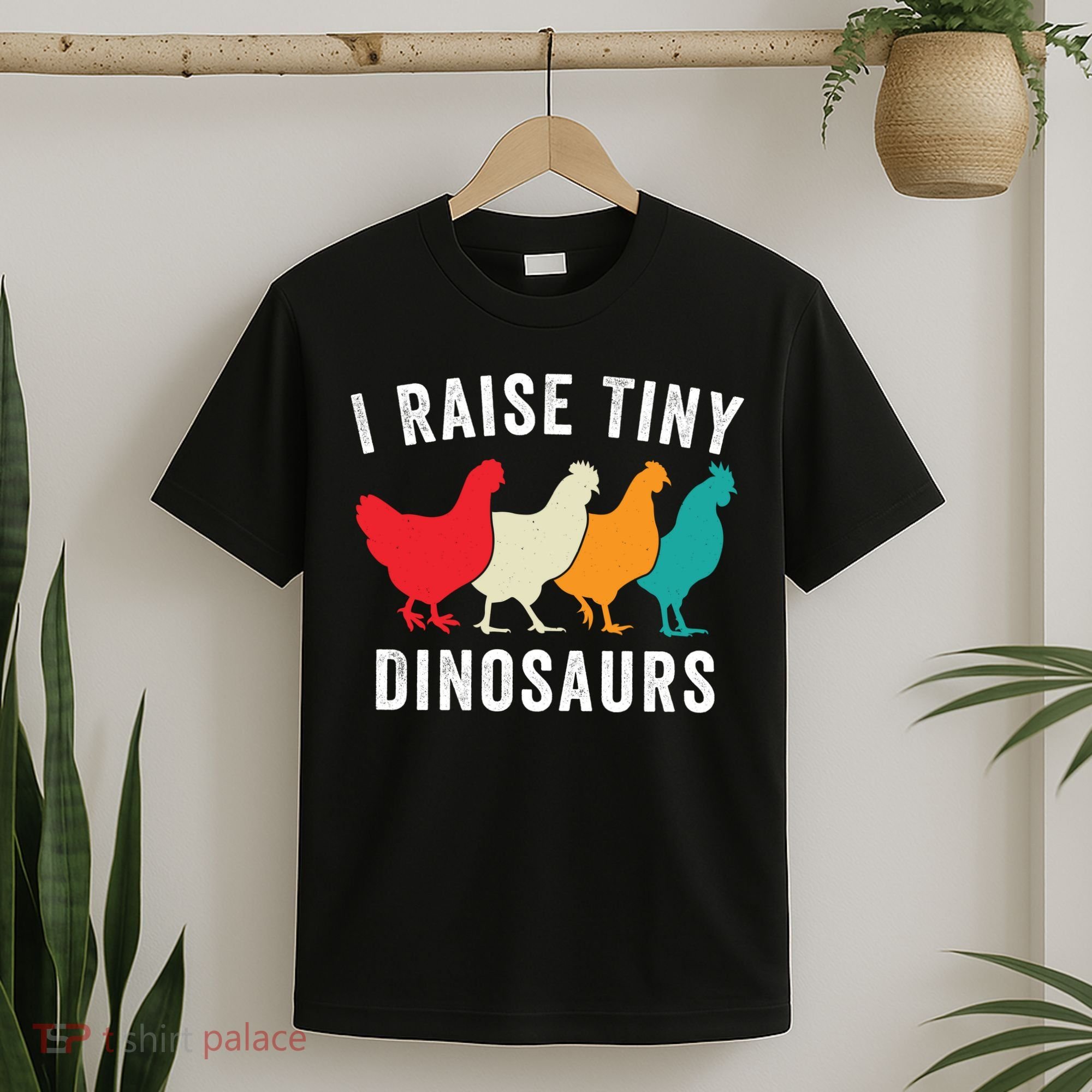 Funny Chickens I Raise Tiny Dinosaurs Backyard Chickens Homestead Chicken Lover T-Shirt