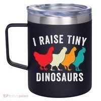 Funny Chickens I Raise Tiny Dinosaurs Backyard Chickens Homestead Chicken Lover 12oz Stainless Steel Coffee Mug thumb 2