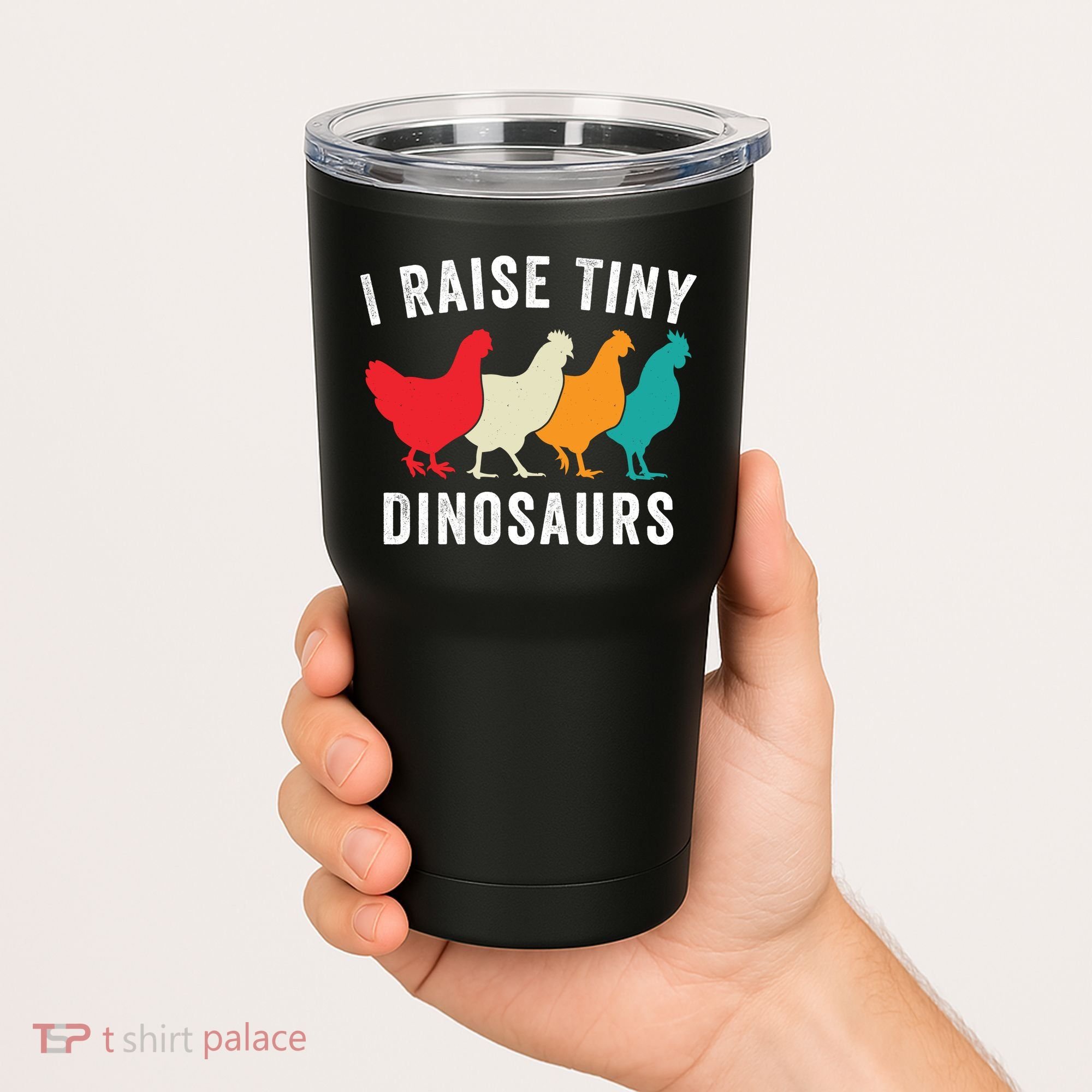 Funny Chickens I Raise Tiny Dinosaurs Backyard Chickens Homestead Chicken Lover Tumbler