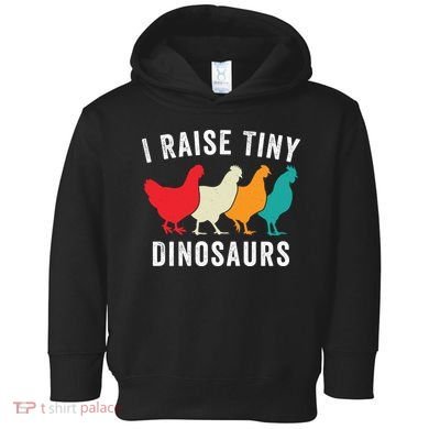 Funny Chickens I Raise Tiny Dinosaurs Backyard Chickens Homestead Chicken Lover Toddler Hoodie
