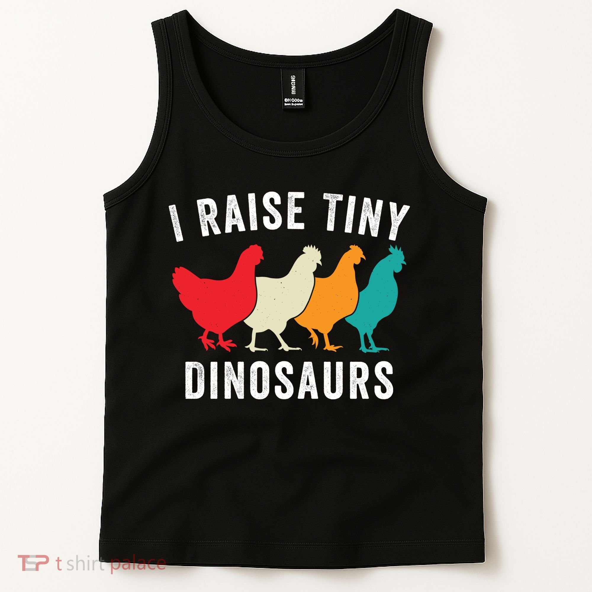Funny Chickens I Raise Tiny Dinosaurs Backyard Chickens Homestead Chicken Lover Tank Top