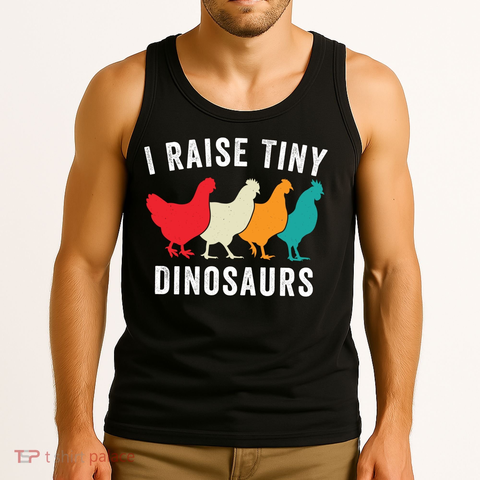 Funny Chickens I Raise Tiny Dinosaurs Backyard Chickens Homestead Chicken Lover Tank Top