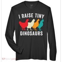 Funny Chickens I Raise Tiny Dinosaurs Backyard Chickens Homestead Chicken Lover Zone Performance Long-Sleeve T-Shirt thumb 0