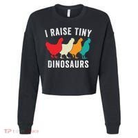 Funny Chickens I Raise Tiny Dinosaurs Backyard Chickens Homestead Chicken Lover Cropped Pullover Crew thumb 0