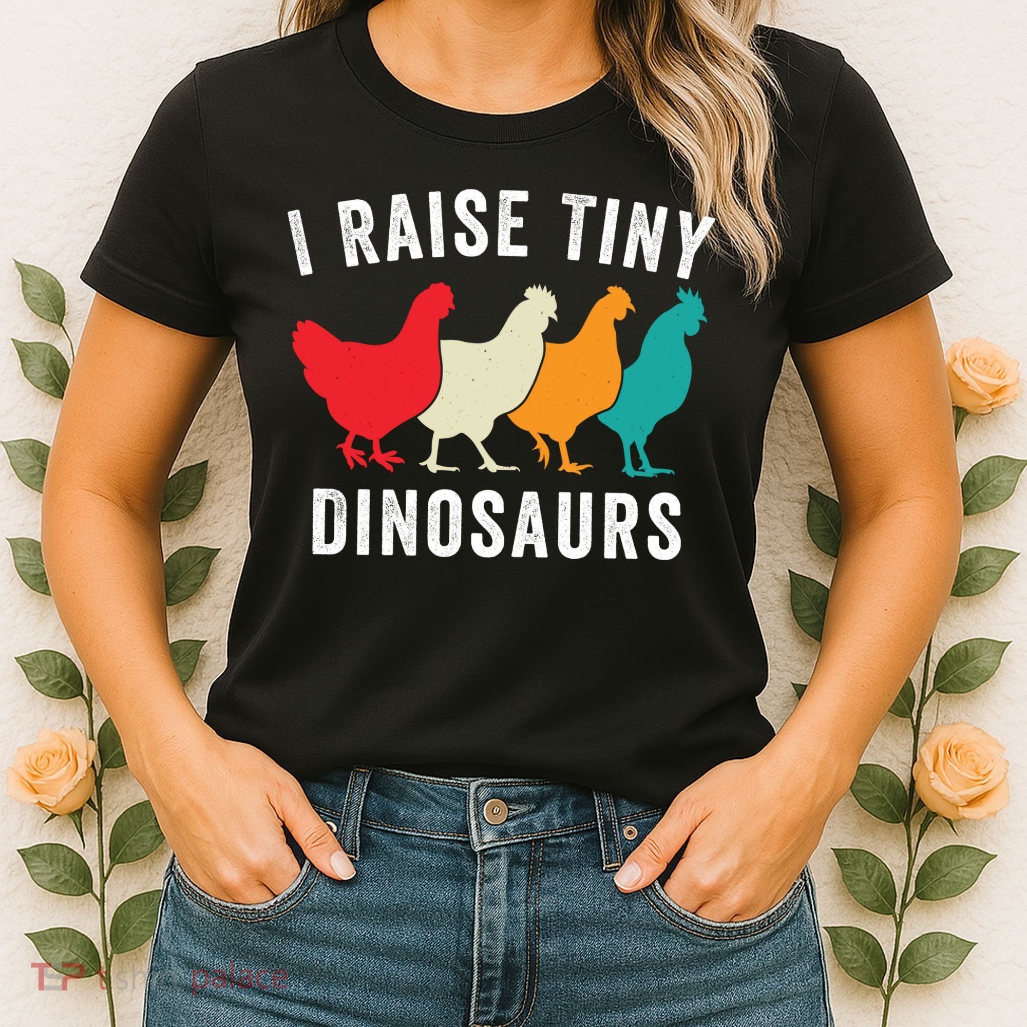 Funny Chickens I Raise Tiny Dinosaurs Backyard Chickens Homestead Chicken Lover Women's T-Shirt