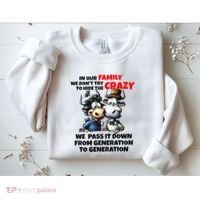 Funny Cow In Our Family We DonT Try To Hide The Crazy Sweatshirt thumb 2