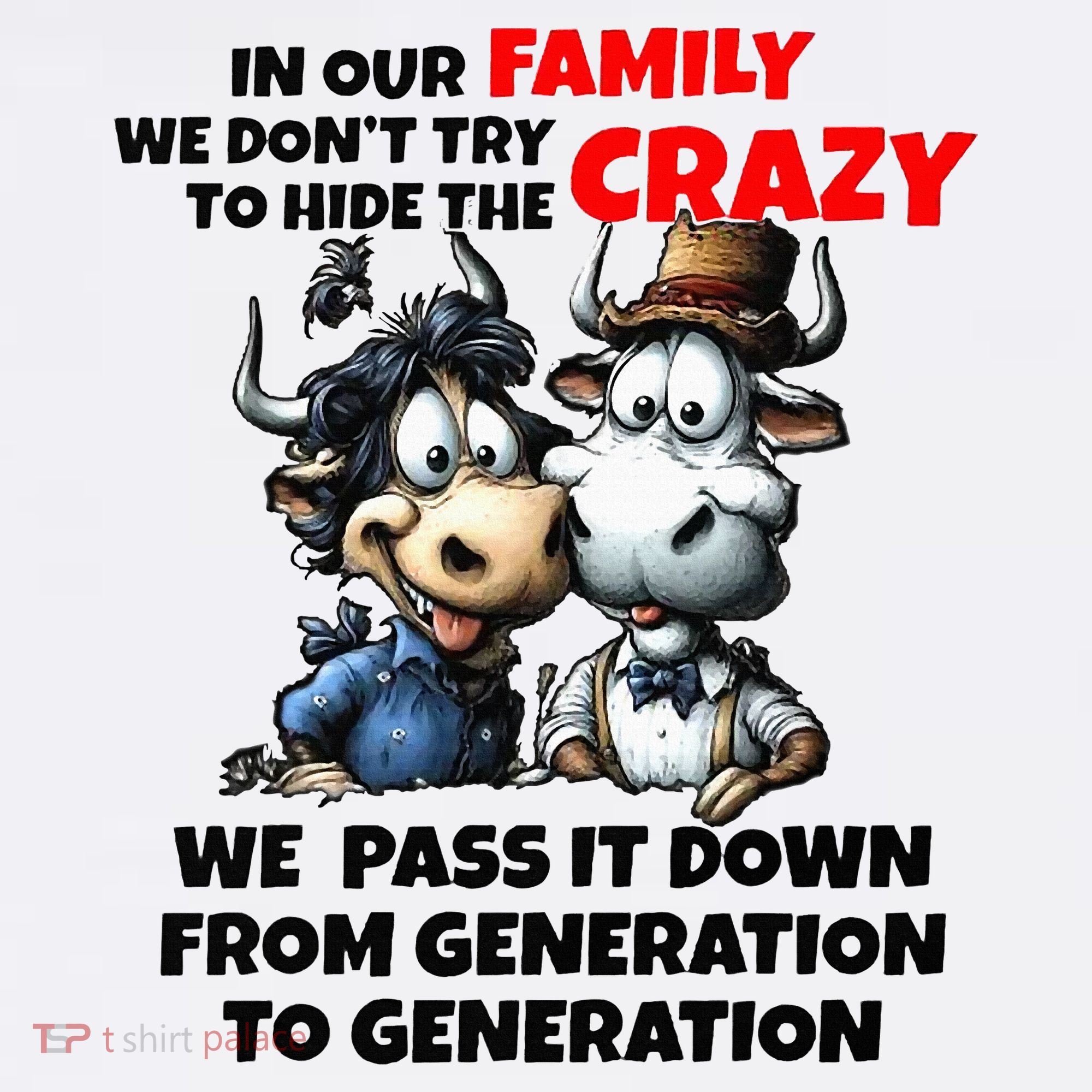 Funny Cow In Our Family We DonT Try To Hide The Crazy Sweatshirt