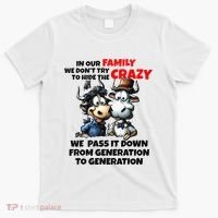 Funny Cow In Our Family We DonT Try To Hide The Crazy T-Shirt thumb 0