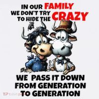 Funny Cow In Our Family We DonT Try To Hide The Crazy T-Shirt thumb 7